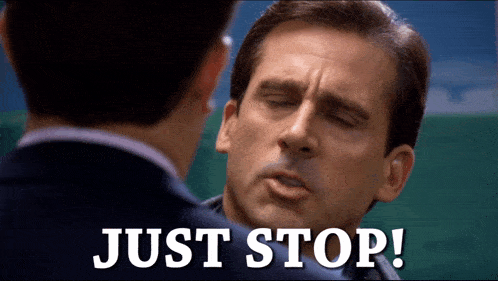 Micheal Scott 生气地盯着一位员工说：Stop! Just stop doing it… You’re going to drive me crazy.